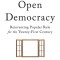 Open Democracy: Reinventing Popular Rule for the Twenty-First Century