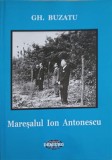 MARESALUL ION ANTONESCU. BIOBIBLIOGRAFIE-GH. BUZATU-364367