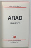 JUDETELE PATRIEI , ARAD , MONOGRAFIE , 1979