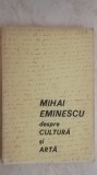 D. Irimia - Mihai Eminescu despre cultura si arta, 1970 (vezi detalii pentru livrare)