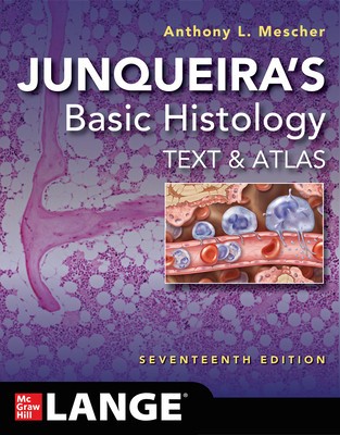 Junqueira&#039;s Basic Histology: Text and Atlas, Seventeenth Edition
