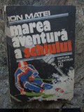 MAREA AVENTURA A SCHIULUI - ION MATEI