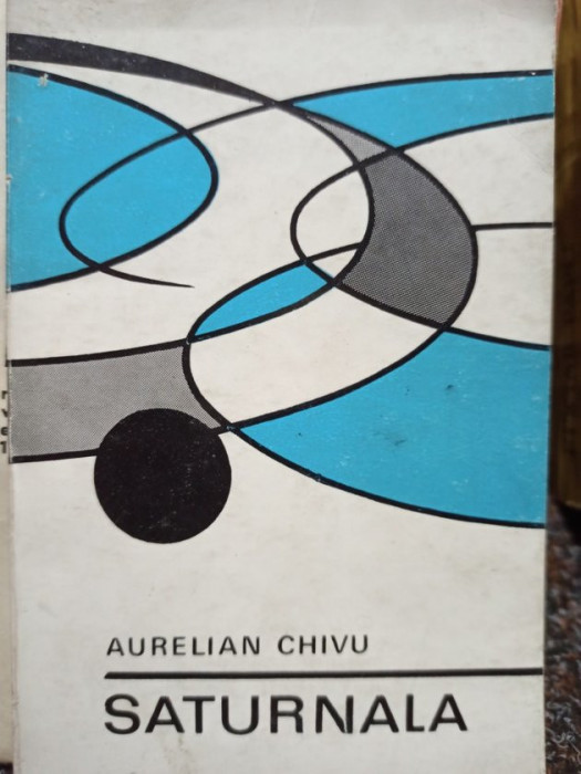 Aurelian Chivu - Saturnala (semnata) (editia 1969)