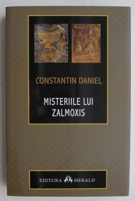 Misteriile lui Zalmoxis - Constantin Daniel Misteriile lui Zalmoxis - Constantin Daniel