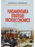 Gheorghita Caprarescu - Fundamentarea strategiei microeconomice