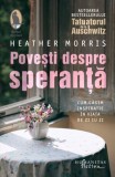 Cumpara ieftin Povesti despre speranta &ndash; Heather Morris - Roman, Beletristica