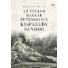 Az utols&oacute; magyar petrarkista - Kisfaludy S&aacute;ndor - S&aacute;rk&ouml;zy P&eacute;ter