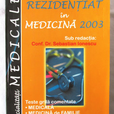 "REZIDENTIAT IN MEDICINA 2003. Teste grila", S. Ionescu s.a., 2002