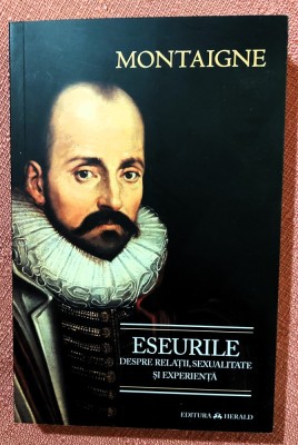 Eseurile despre relatii, sexualitate si experienta. Editura Herald, 2021 - Michel de Montaigne foto