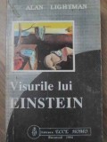 Visurile lui Einstein - Alan Lightman, Ed. Ecce Homo, 1994, Romana, Filosofie, 203 Pagini, Stare Buna