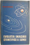 Evoluția imaginii științifice a lumii - B. G. Kuznetov - Filosofie, Știință, Carte