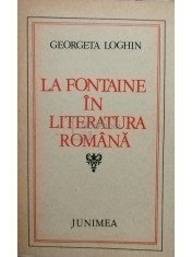Georgeta Loghin - La fontaine in literatura romana (Editia: 1981) foto