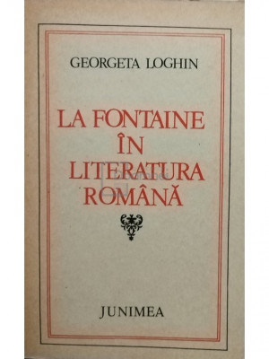 Georgeta Loghin - La fontaine in literatura romana (editia 1981) foto