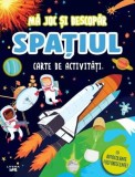 Mă joc și descopăr. Spațiul. Carte de activități - ***
