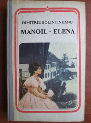 Dimitrie Bolintineanu - Manoil. Elena (1988, editie cartonata) foto