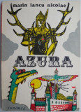 Azura. Povesti vechi si povesti noi cum se spun doar pe la noi &ndash; Marin Iancu Nicolae (ilustratii Aurelian Ilie) (coperta putin uzata)