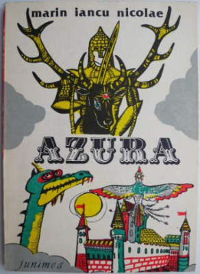 Azura. Povesti vechi si povesti noi cum se spun doar pe la noi &amp;ndash; Marin Iancu Nicolae (ilustratii Aurelian Ilie) (coperta putin uzata) foto