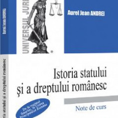 Istoria statului si a dreptului romanesc. Note de curs - Aurel Jean Andrei