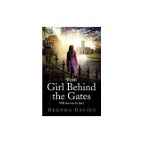 The Girl Behind the Gates A raw, heart-breaking historical novel based on a true story that will stay with you for ever