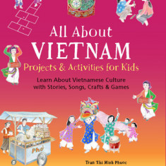 All about Vietnam: Stories, Songs, Crafts and Games for Kids