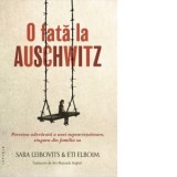 O fata la Auschwitz. Povestea adevarata a unei supravietuitoare, singura din familia sa - Iris Manuela Anghel, Sara Leibovits, Eti Elboim