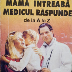 Mama intreaba, medicul raspunde de la A la Z