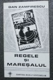 Dan Zamfirescu - Regele și Mareșalul