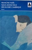 Cumpara ieftin Nous avons tous decouvert l'amerique - 1993 - Francine Noel (S360)