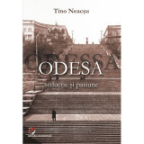 Odesa. Seductie si pasiune - Tino Neacsu