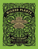 Wicked Plants: The Weed That Killed Lincoln&#039;s Mother &amp; Other Botanical Atrocities