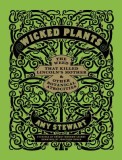 Wicked Plants: The Weed That Killed Lincoln&#039;s Mother &amp; Other Botanical Atrocities
