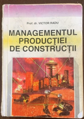 Managementul productiei de constructii - Victor Radu foto