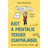 Ki&uacute;t a ment&aacute;lis terhek csapd&aacute;j&aacute;b&oacute;l - Igazs&aacute;gos munkamegoszt&aacute;s a csal&aacute;dban - Patricia Cammarata