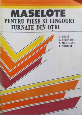 MASELOTE PENTRU PIESE SI LINGOURI TURNATE DIN OTEL-C. BRATU, I. BUTNARIU, V. MUNTEANU, L. SOFRONI foto