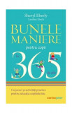 Bunele maniere pentru copii &icirc;n 365 de zile - Paperback brosat - Caroline Eberly, Sheryl Eberly - Corint
