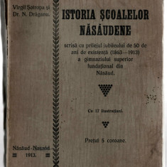 Istoria scoalelor nasaudene 17 ilustratii - V. Sotropa/ N. Draganu, Nasaud, 1913