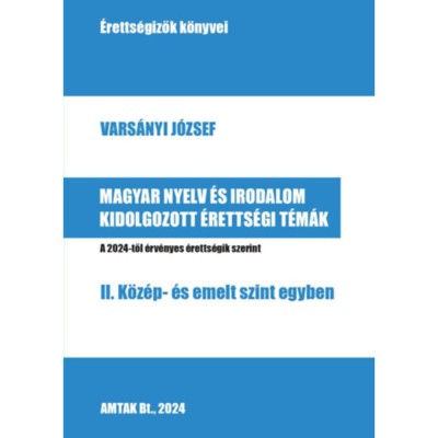 Magyar nyelv &amp;eacute;s irodalom kidolgozott &amp;eacute;retts&amp;eacute;gi t&amp;eacute;m&amp;aacute;k - II. K&amp;ouml;z&amp;eacute;p- &amp;eacute;s emelt szint egyben foto