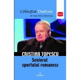 Cristian Topescu &ndash; Seniorul sportului romanesc - Dan-Silviu Boerescu