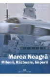 Marea Neagra. Milenii, razboaie, imperii - Radu Toma, Dan Hazaparu