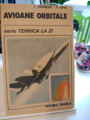 Avioane orbitale. F. Zaganescu ?i S. Ispas, 1990. Ed. Tehnica foto