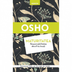 Osho. Maturitatea. Responsabilitatea de a fi tu insuti foto