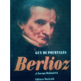 Guy de Pourtales - Berlioz si Europa Romantica (2001)