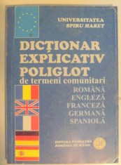 DICTIONAR EXPLICATIV POLIGLOT DE TERMENI COMUNITARI , ROMANA-ENGLEZA-FRANCEZA-GERMANA-SPANIOLA , 2006