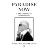 Paradise now - Karl Lagerfeld csod&aacute;latos &eacute;lete - William Middleton