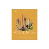 Wildflowers: Discover the Science and Secrets Behind the World of Wildflowers