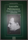 Lucretiu Patrascanu: Moartea unui lider comunist - Lavinia Betea, Curtea Veche, 2006, Istorie, Biografii