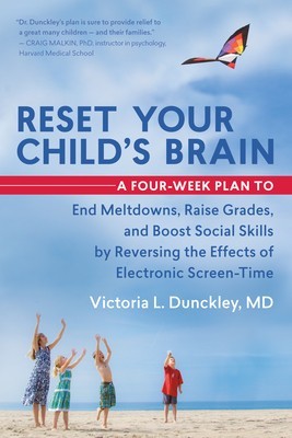 Reset Your Child&amp;#039;s Brain: A Four-Week Plan to End Meltdowns, Raise Grades, and Boost Social Skills by Reversing the Effects of Electronic Screen foto