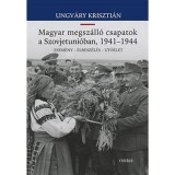 Magyar megsz&aacute;ll&oacute; csapatok a Szovjetuni&oacute;ban, 1941-1944 - Esem&eacute;ny - Elbesz&eacute;l&eacute;s - Ut&oacute;&eacute;let - Ungv&aacute;ry Kriszti&aacute;n