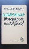 LUCIAN BLAGA: filosoful poet, poetul filosof - Alexandru Tănase