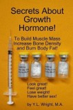 Secrets about Growth Hormone to Build Muscle Mass, Increase Bone Density, and Burn Body Fat!